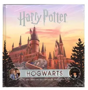 HARRY POTTER: HOGWARTS UN LIBRO DE RECORTES DE PELÍCULA