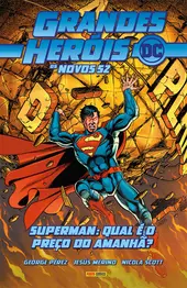 Grandes Heróis DC: Os Novos 52 Vol. 10 - Superman: Qual O Preço Do Amanhã?
