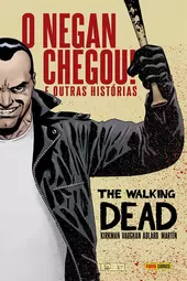 The Walking Dead: Aqui Está Negan Chegou E Outras Histórias