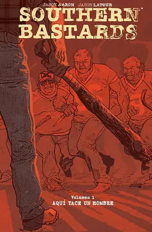 SOUTHERN BASTARDS 1: ¡AQUÍ YACE UN HOMBRE! (HC)