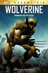 Wolverine: Inimigo Do Estado (Marvel Essenciais)