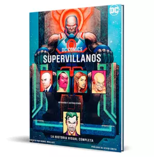 DC COMICS SUPERVILLANOS: LA HISTORIA VISUAL COMPLETA