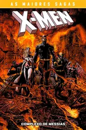 X-Men: Complexo De Messias (X-Men: As Maiores Sagas)