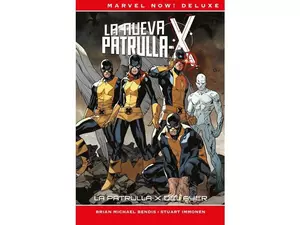PATRULLA-X DE BRUAN MICHAEL BENDIS 1. LA PATRULLA-X DEL AYER