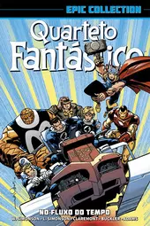 Quarteto Fantástico: No Fluxo Do Tempo (Marvel Epic Collection)