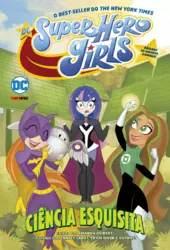 Super Hero Girls: Ciência Esquisita